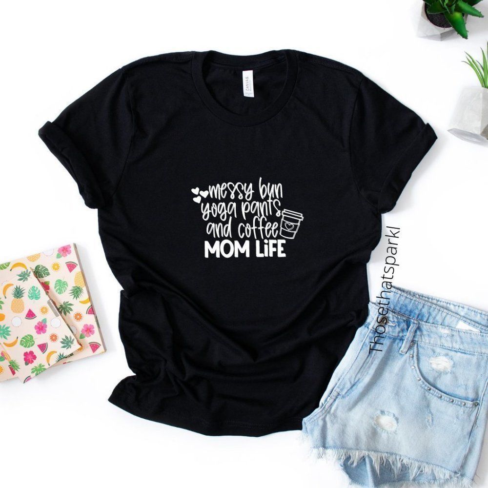 Mom life graphic tee, messy bun yoga pants and coffee, crewneck T-shirt